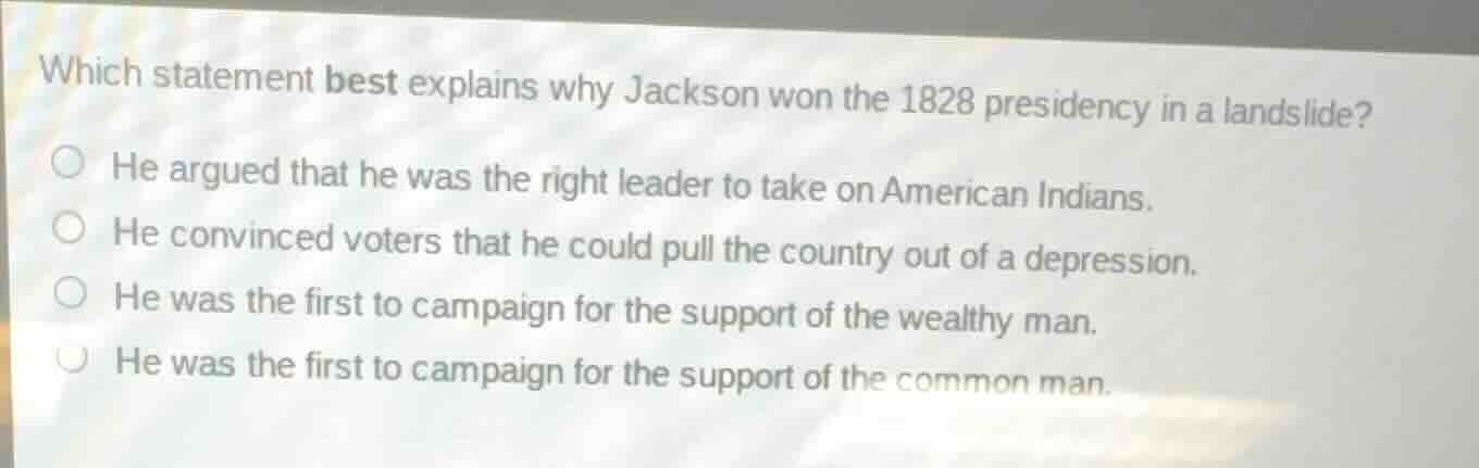 which statement best explains why jackson won the 1828 presidency in a …