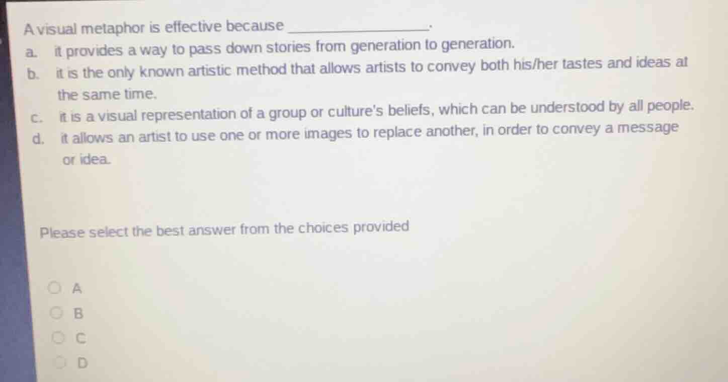 a visual metaphor is effective because _____________. a. it provides a …