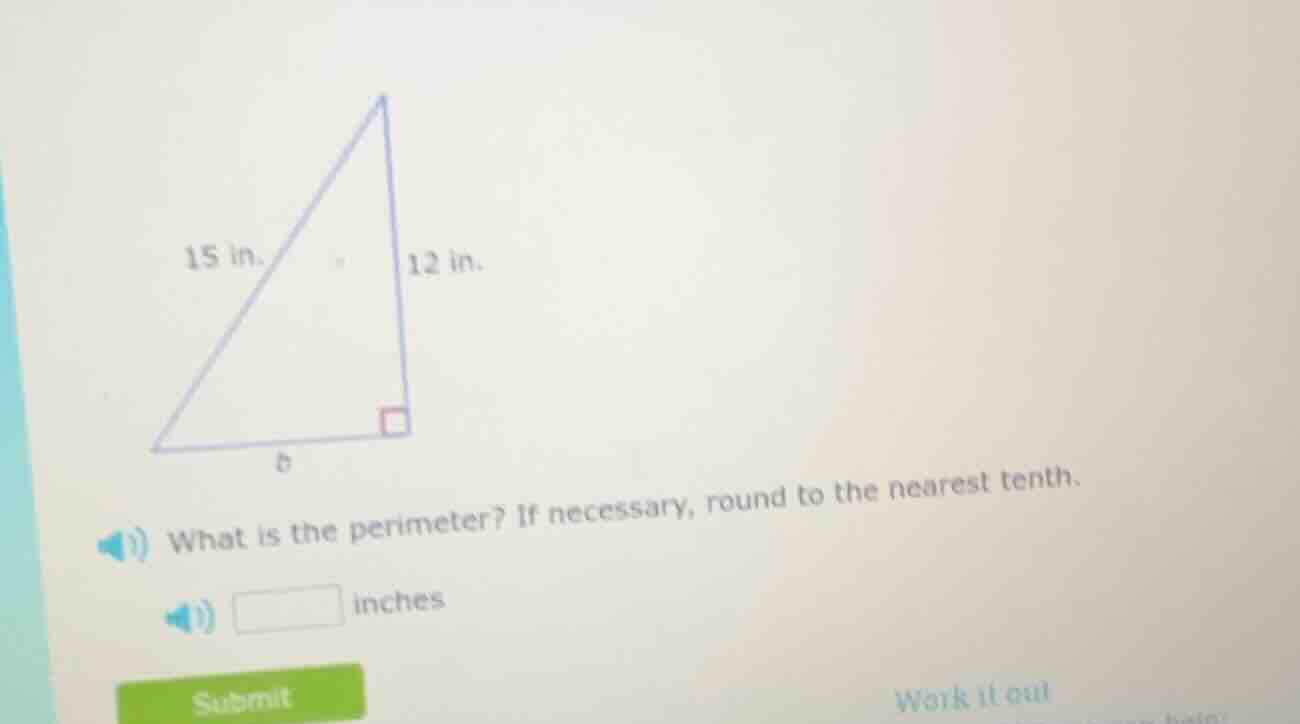 15 in. 12 in. b what is the perimeter? if necessary, round to the neare…