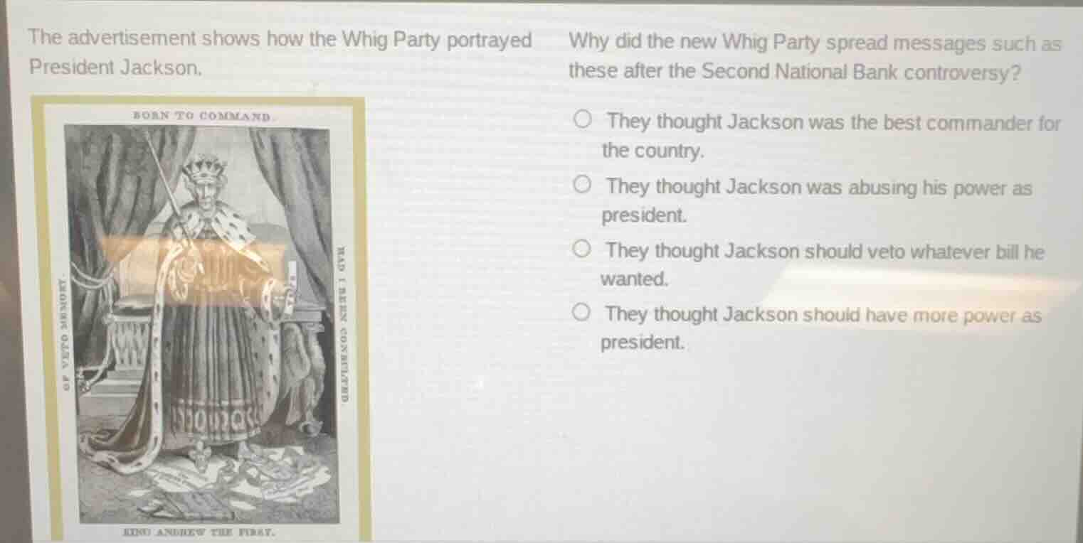 the advertisement shows how the whig party portrayed president jackson.…