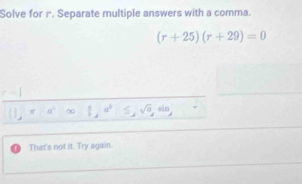 solve for r. separate multiple answers with a comma. (r + 25)(r + 29) =…