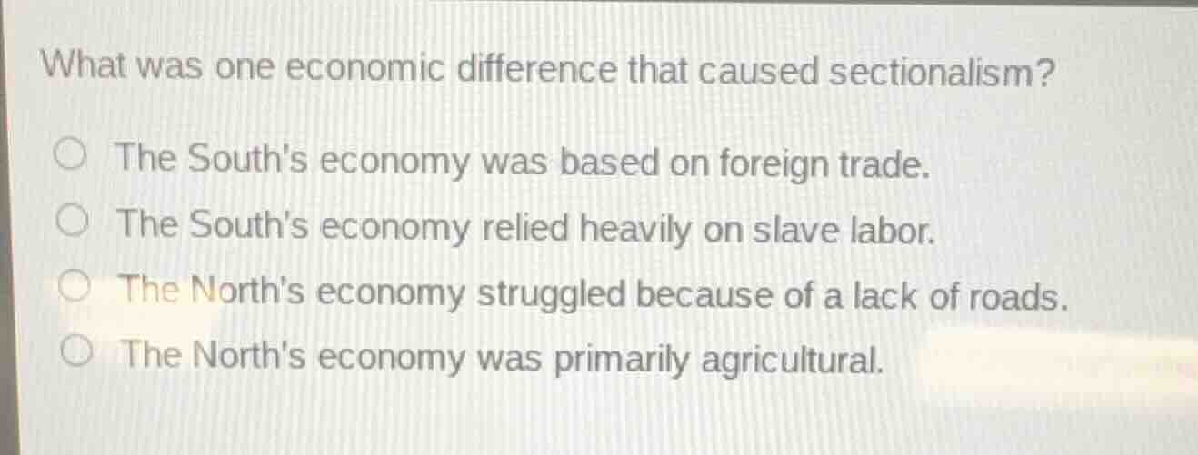 what was one economic difference that caused sectionalism? the souths e…