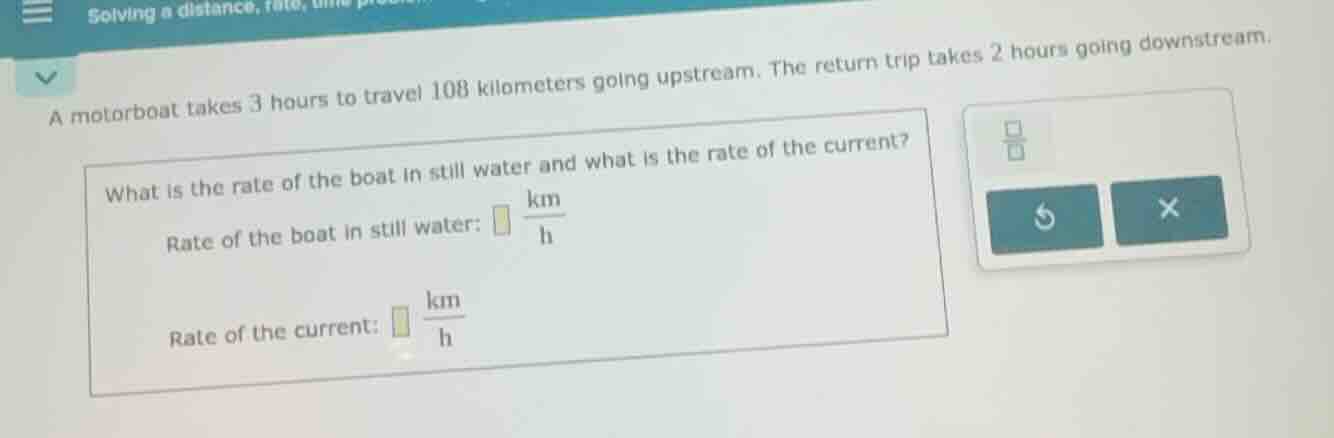 a motorboat takes 3 hours to travel 108 kilometers going upstream. the …