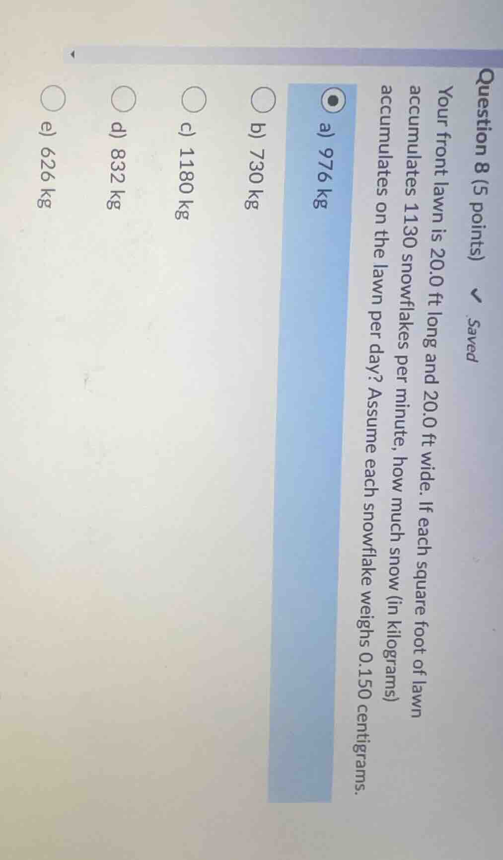 question 8 (5 points) your front lawn is 20.0 ft long and 20.0 ft wide.…