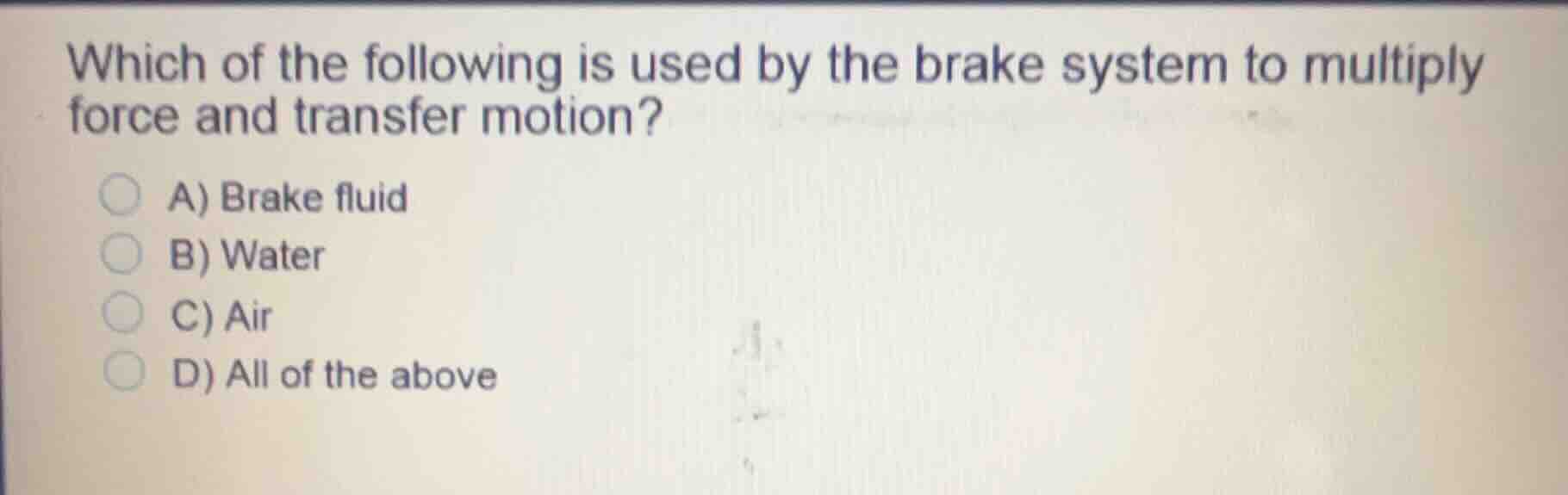 which of the following is used by the brake system to multiply force an…