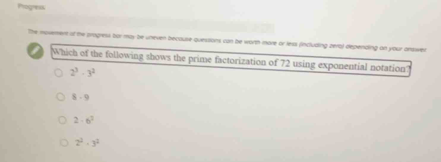 which of the following shows the prime factorization of 72 using expone…