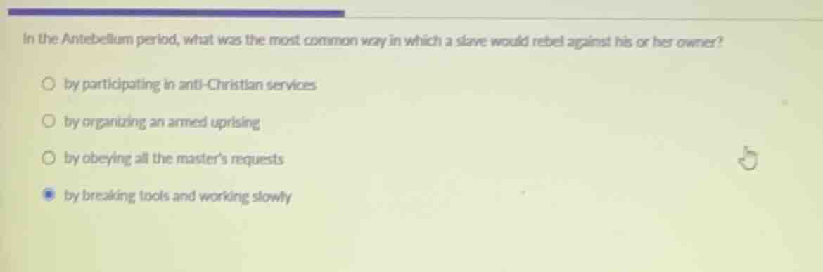 in the antebellum period, what was the most common way in which a slave…