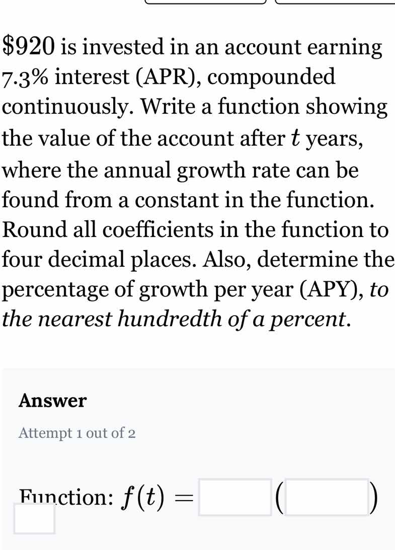 $920 is invested in an account earning 7.3% interest (apr), compounded …