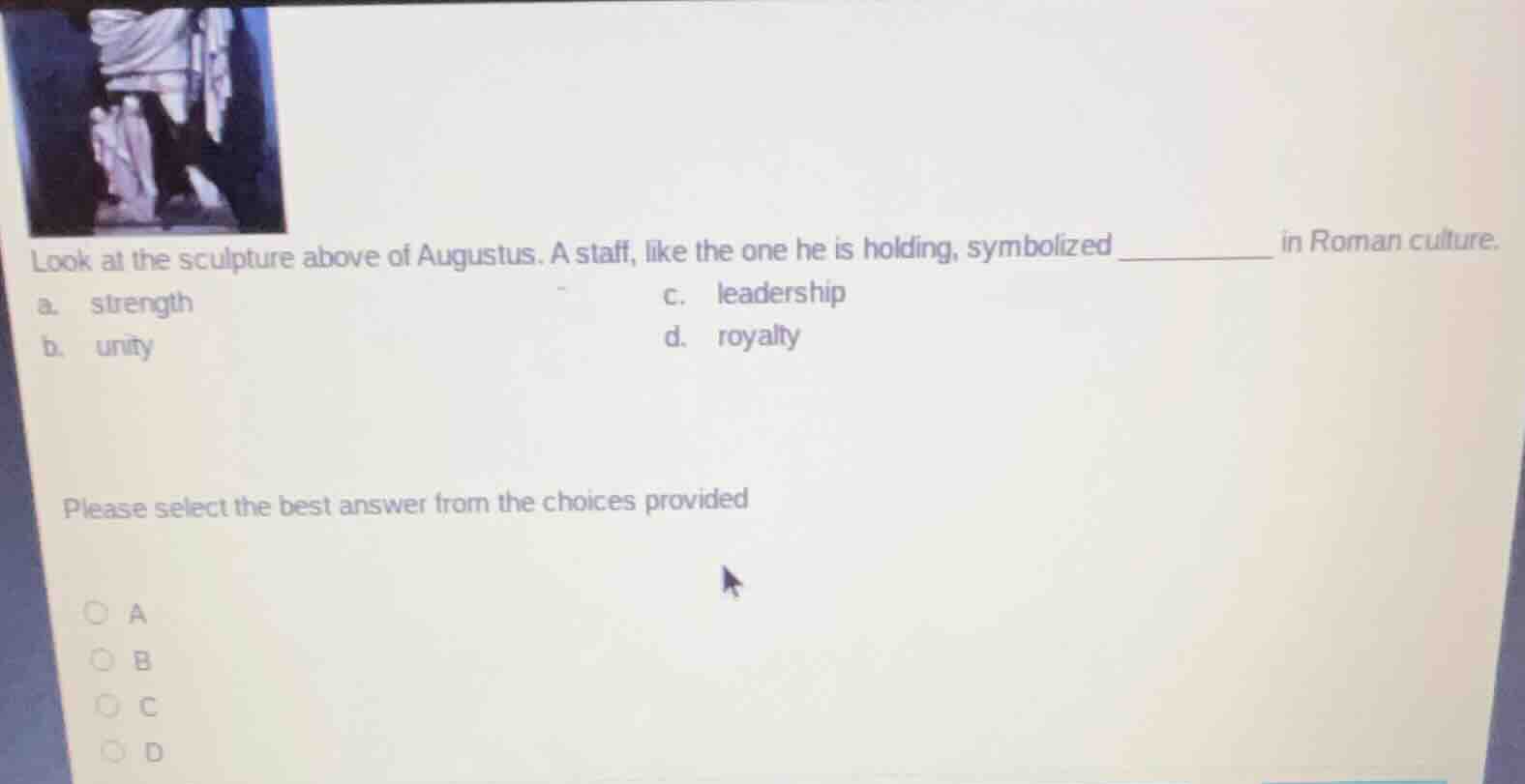 look at the sculpture above of augustus. a staff, like the one he is ho…