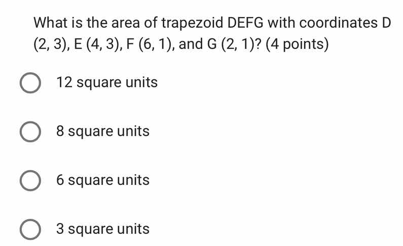 what is the area of trapezoid defg with coordinates d (2, 3), e (4, 3),…