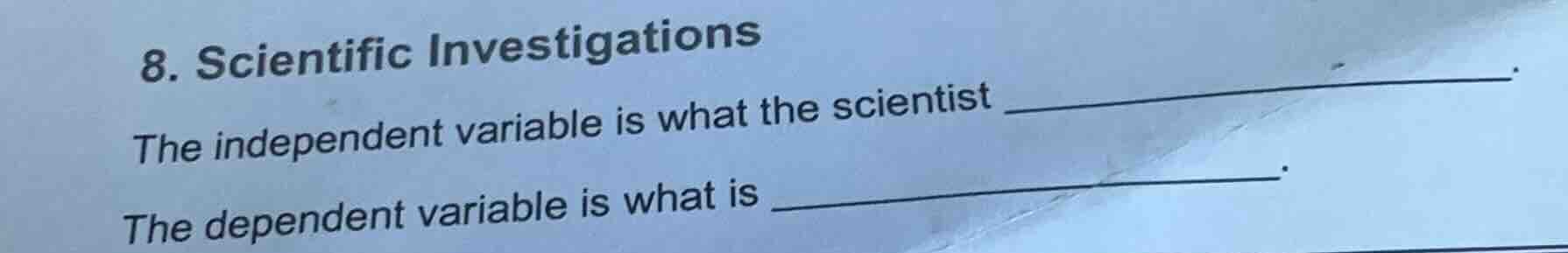 8. scientific investigations the independent variable is what the scien…