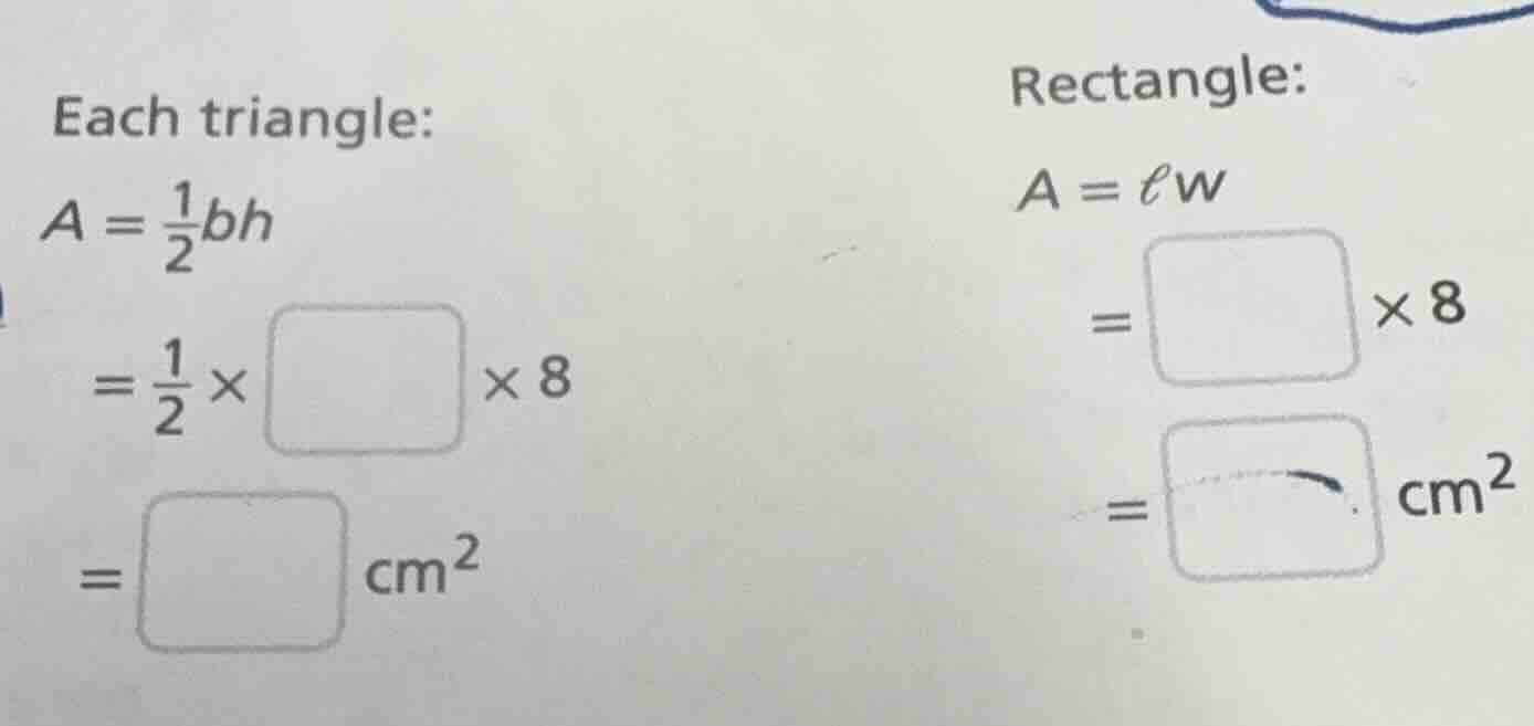 each triangle: $a = \\frac{1}{2}bh$ $= \\frac{1}{2} \\times \\square \\…