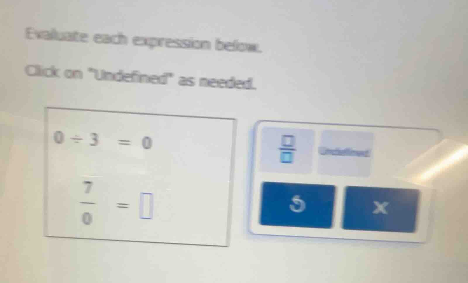 evaluate each expression below. click on \undefined\ as needed. $0\\div…