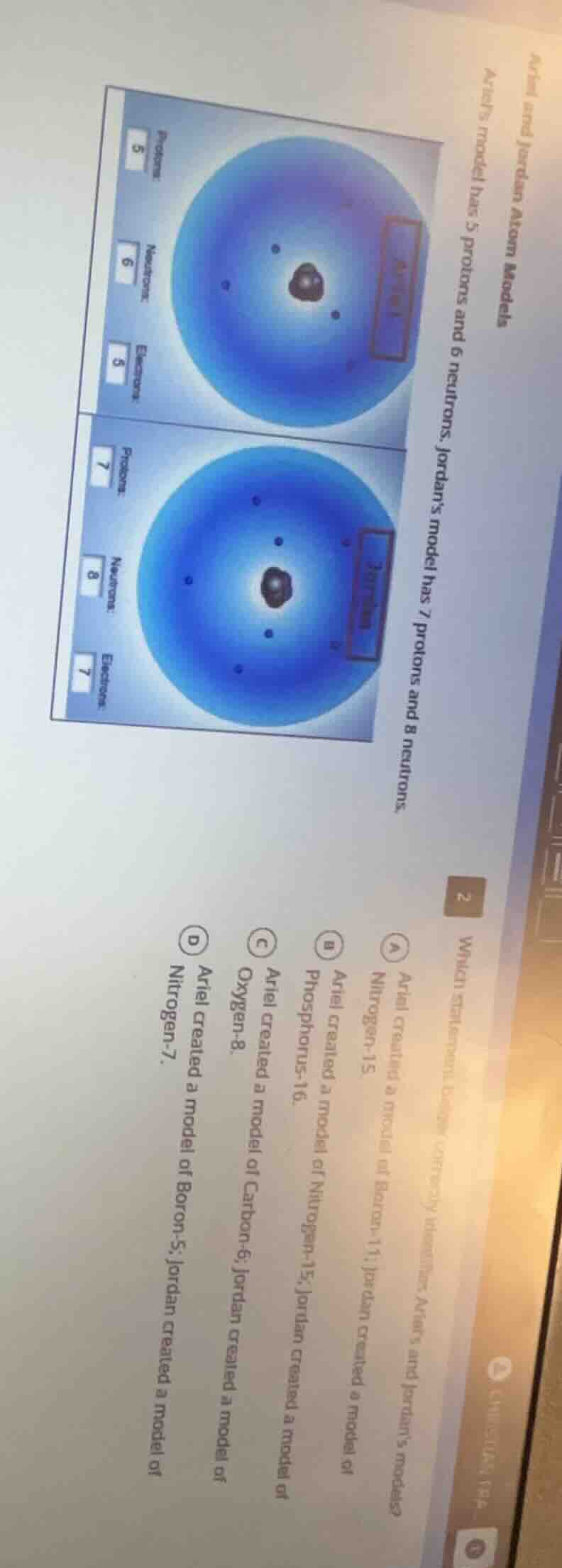 ariel and jordan atom models ariel’s model has 5 protons and 6 neutrons…