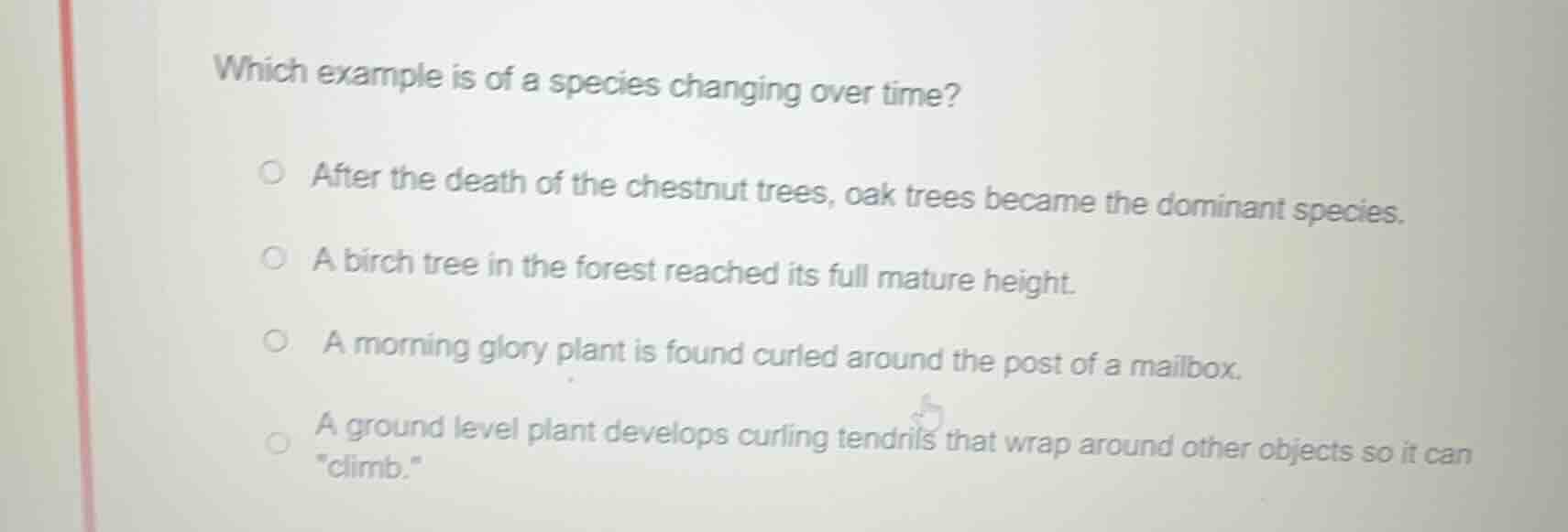 which example is of a species changing over time? after the death of th…