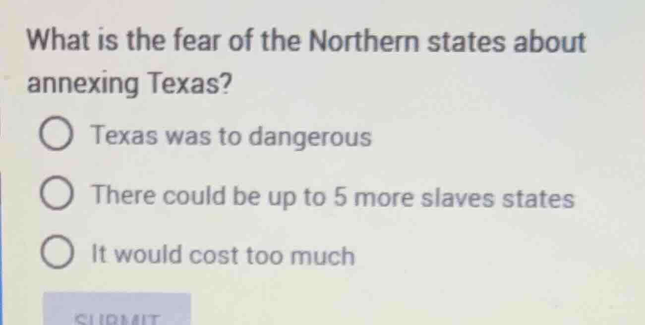 what is the fear of the northern states about annexing texas? ○ texas w…