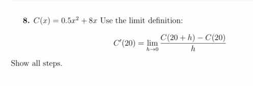 8. $c(x) = 0.5x^2 + 8x$ use the limit definition: $c(20) = \\lim\\limit…
