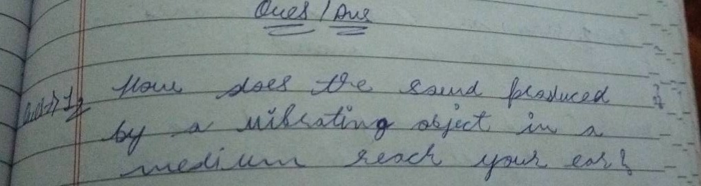 ques / que how does the sound produced by a vibrating object in a mediu…