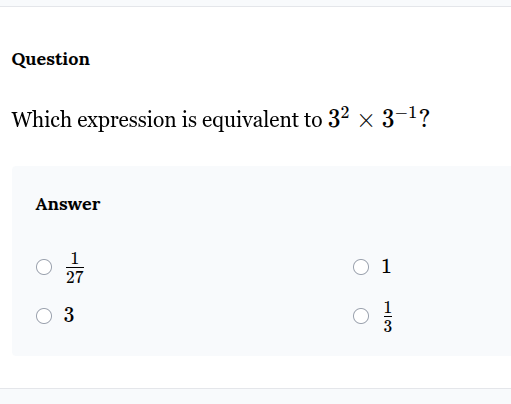 question which expression is equivalent to $3^2 \\times 3^{-1}$? answer…