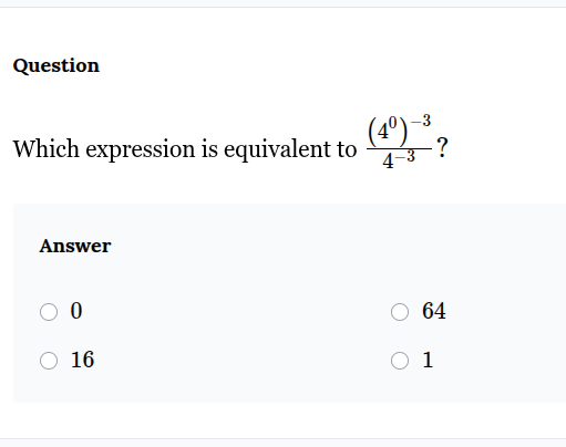 question which expression is equivalent to \\(\\frac{(4^0)^{-3}}{4^{-3}…
