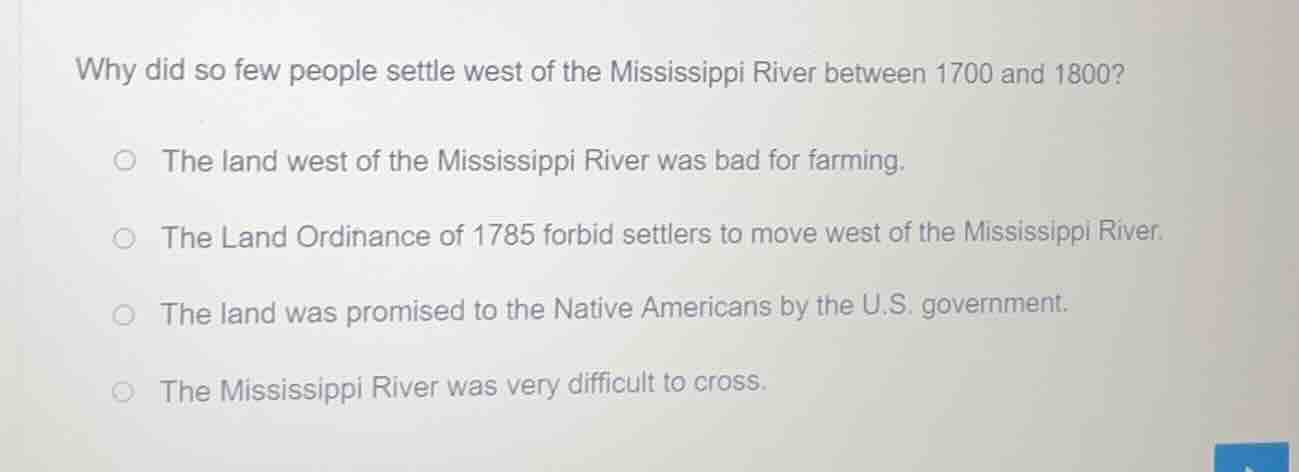 why did so few people settle west of the mississippi river between 1700…