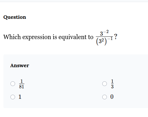 question which expression is equivalent to \\(\frac{3^{-2}}{(3^2)^{-1}}…