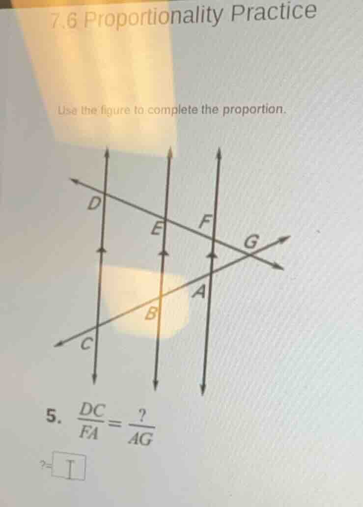 7.6 proportionality practice use the figure to complete the proportion.…