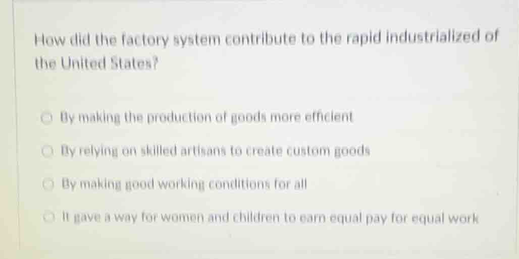 how did the factory system contribute to the rapid industrialized of th…