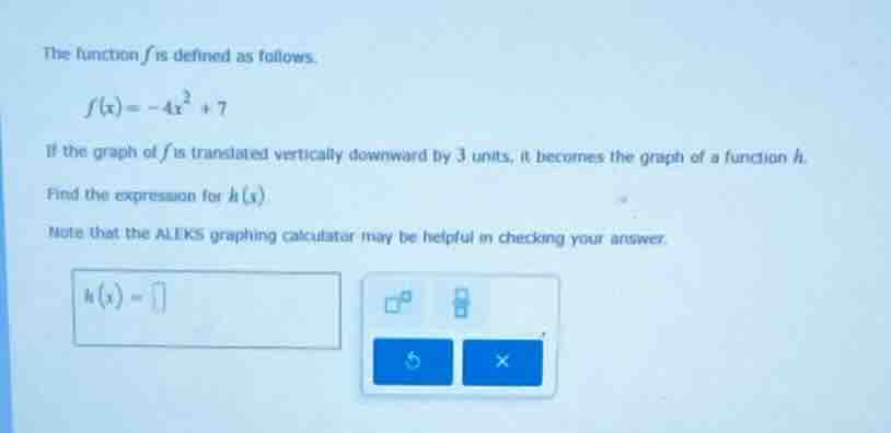the function f is defined as follows. $f(x) = -4x^2 + 7$ if the graph o…