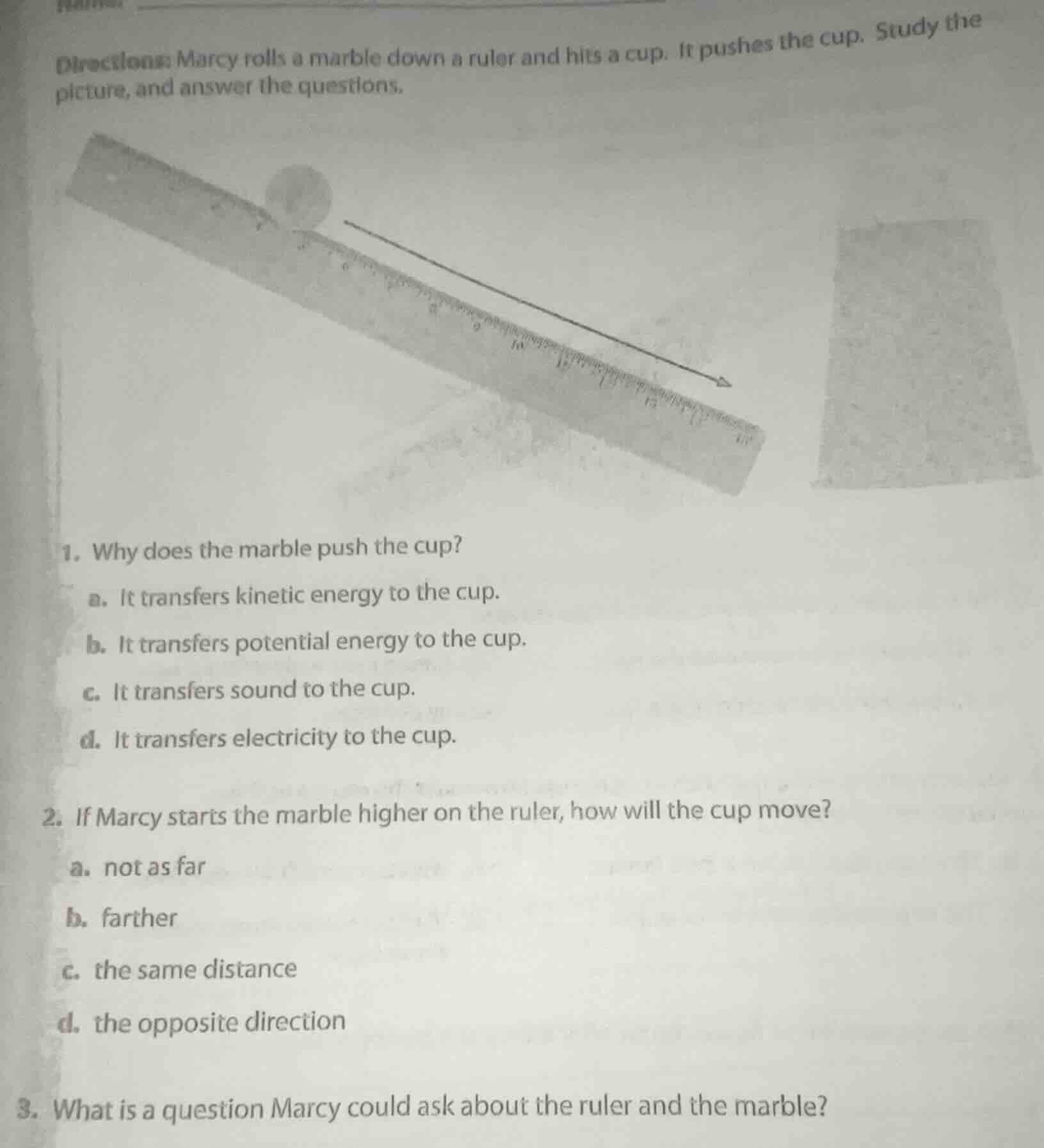 directions: marcy rolls a marble down a ruler and hits a cup. it pushes…