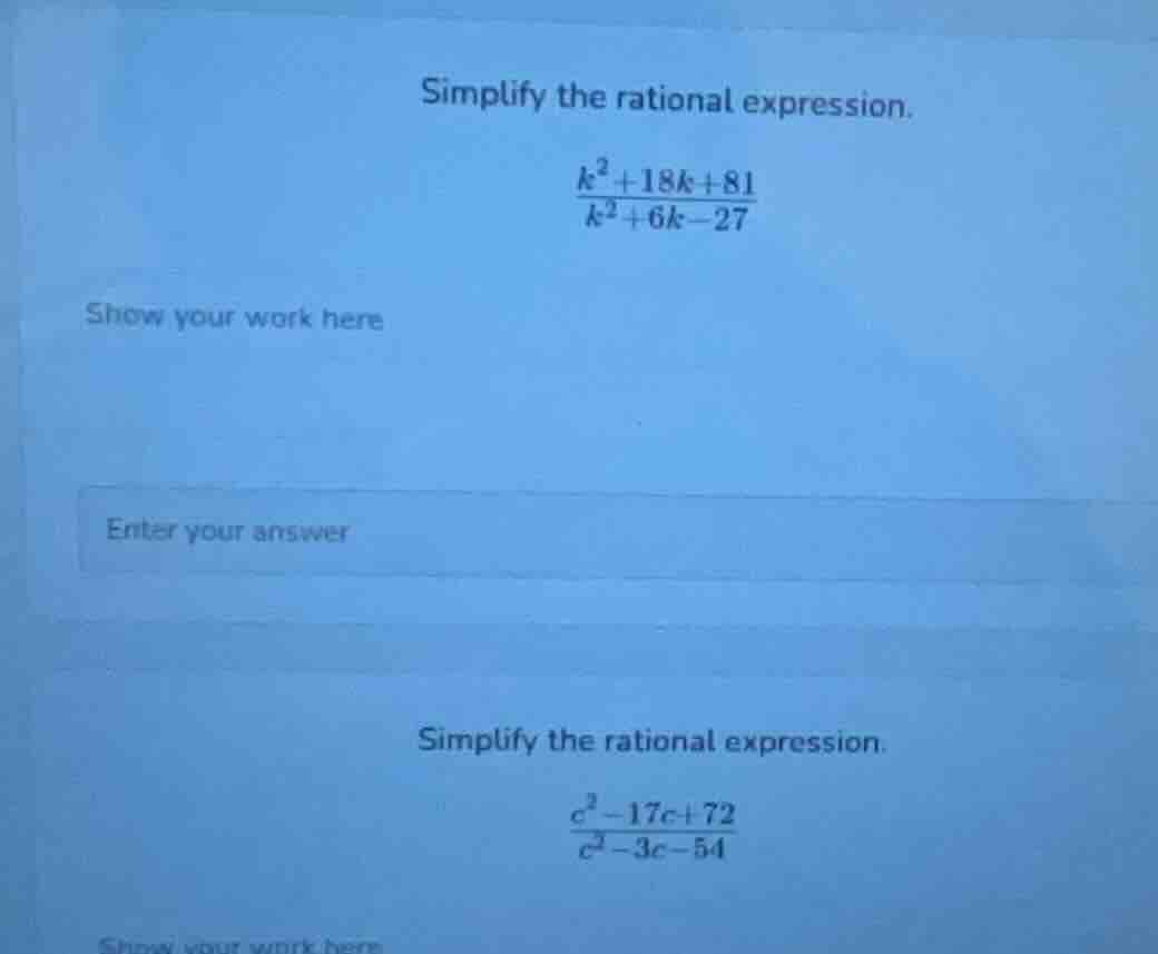 simplify the rational expression.\\(\frac{k^{2}+18k + 81}{k^{2}+6k - 27…