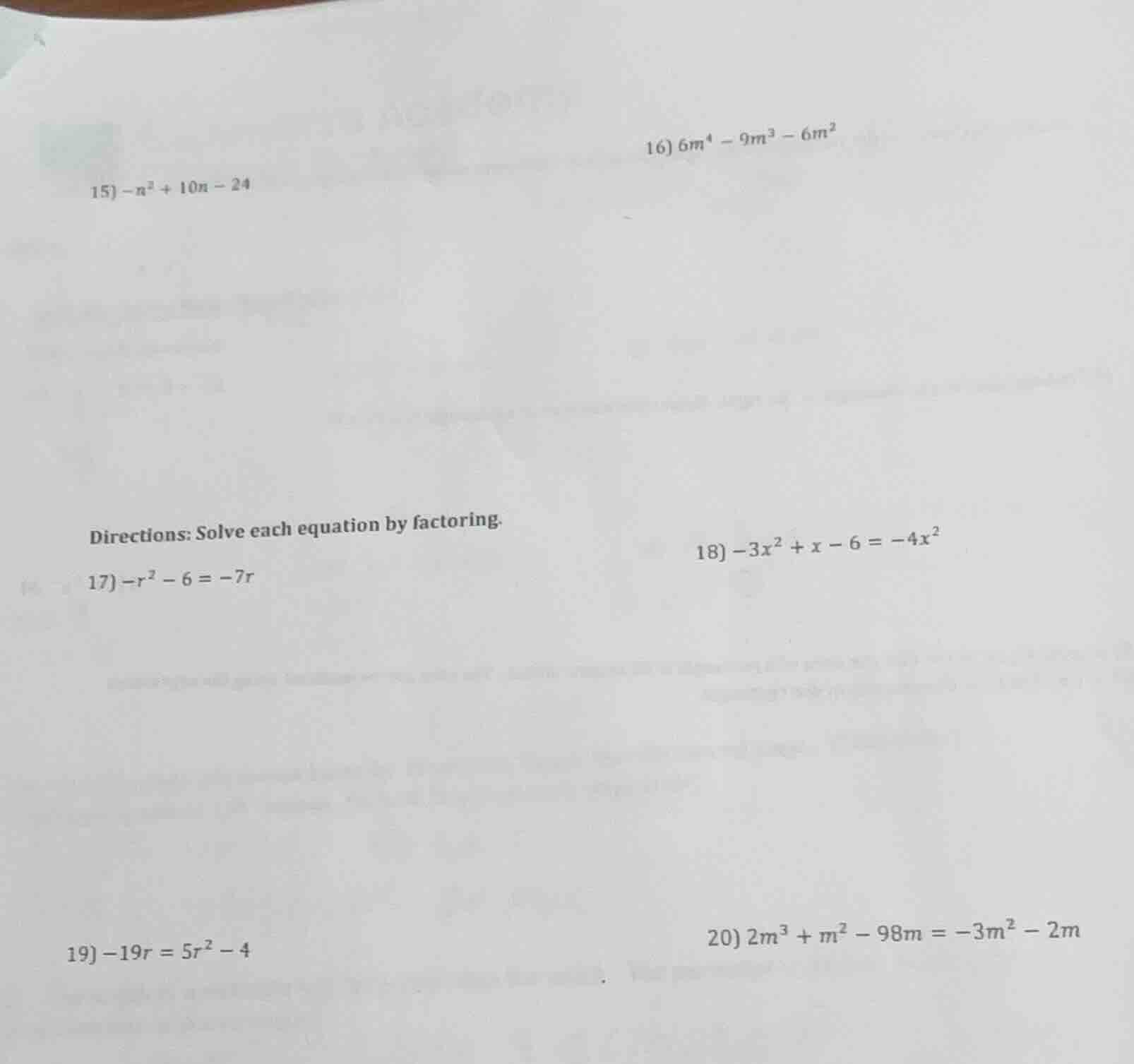 15) $-n^2 + 10n - 24$ 16) $6m^4 - 9m^3 - 6m^2$ directions: solve each e…