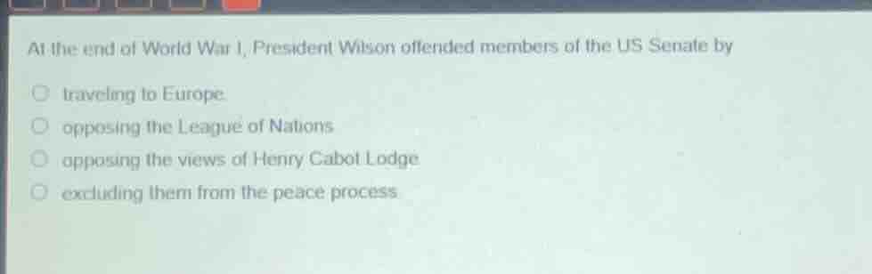 at the end of world war i, president wilson offended members of the us …