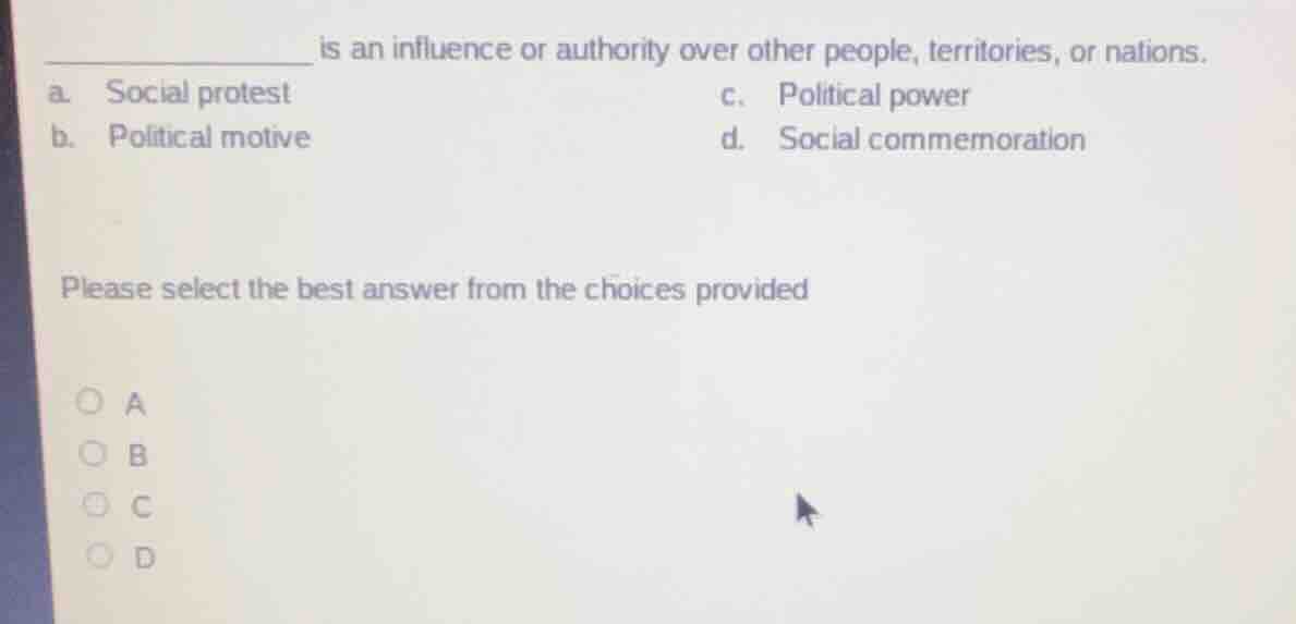 __________ is an influence or authority over other people, territories,…