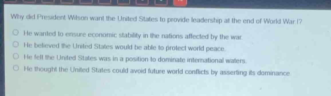 why did president wilson want the united states to provide leadership a…