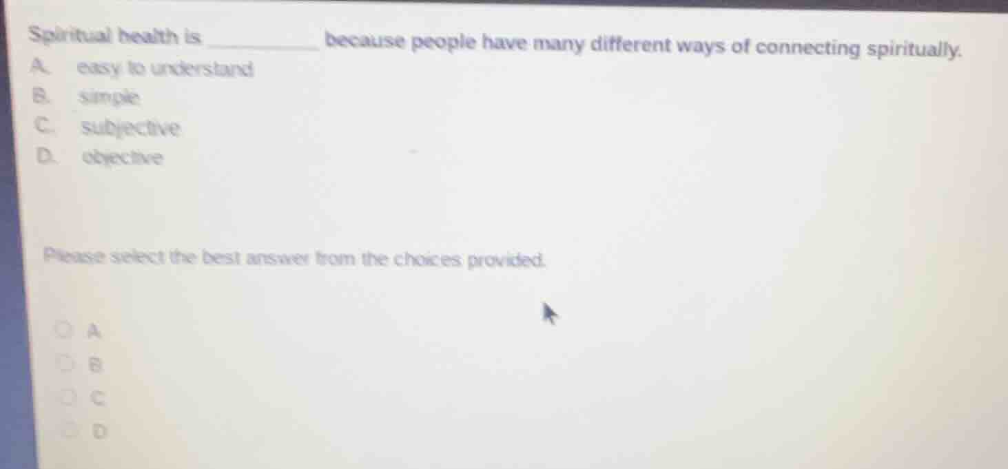 spiritual health is ______ because people have many different ways of c…
