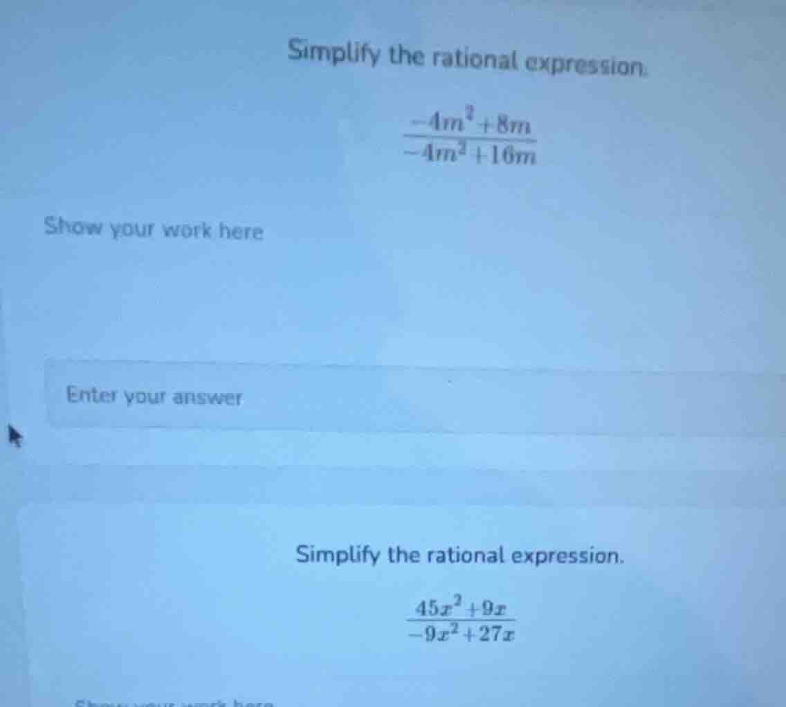 simplify the rational expression.\\(\\frac{-4m^2 + 8m}{-4m^2 + 16m}\\)\…