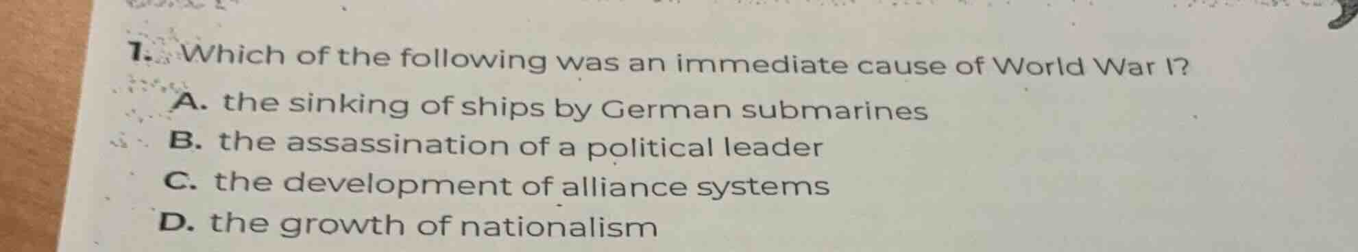 1. which of the following was an immediate cause of world war i? a. the…