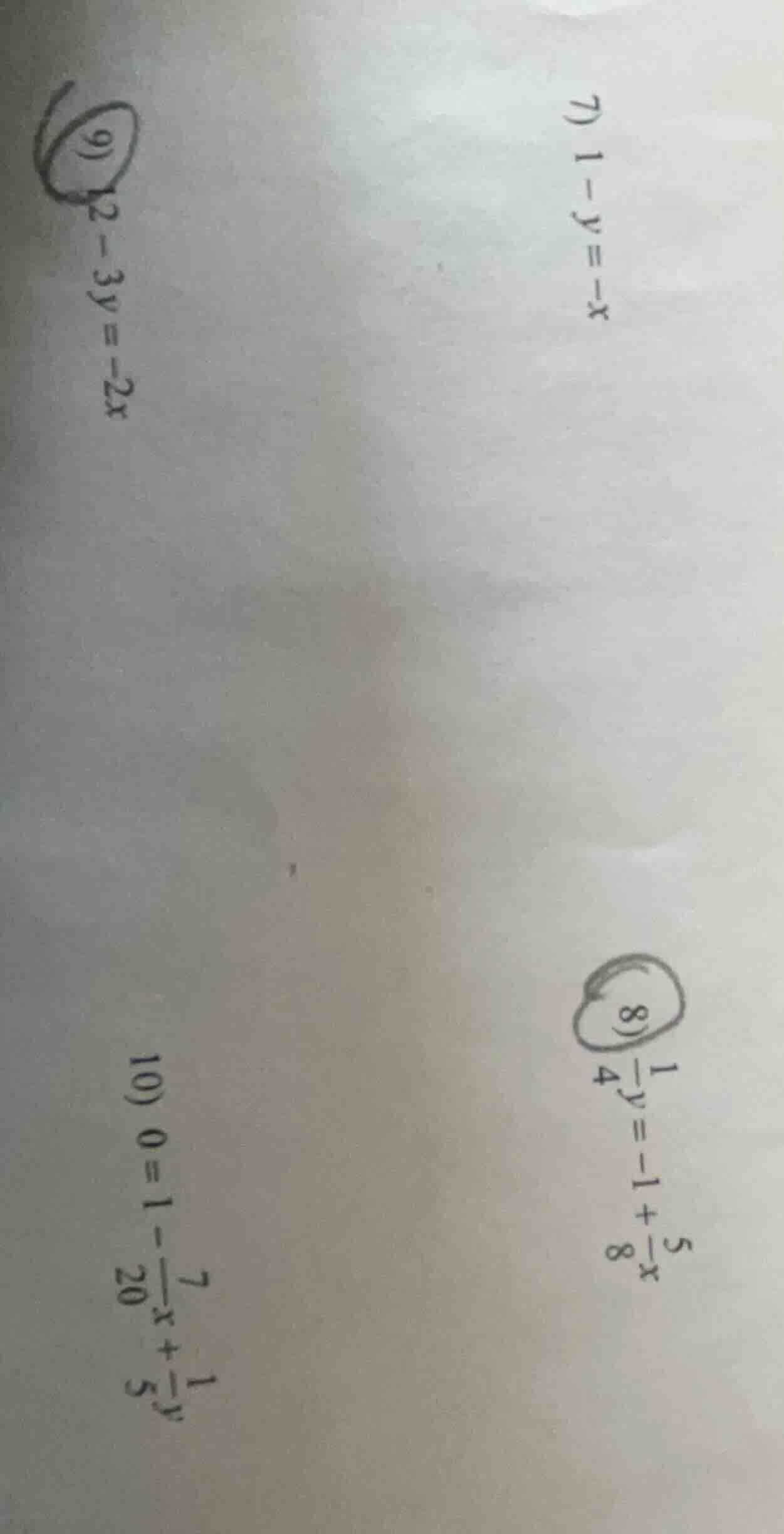 7) $1 - y = -x$\ 9) $2 - 3y = -2x$\ 8) $\\frac{1}{4}y = -1 + \\frac{5}{…