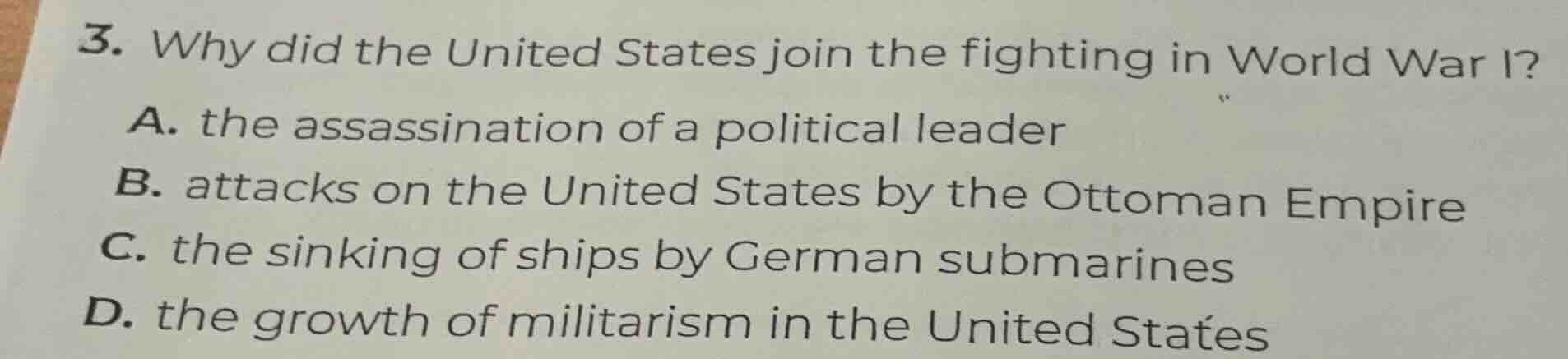 3. why did the united states join the fighting in world war i? a. the a…