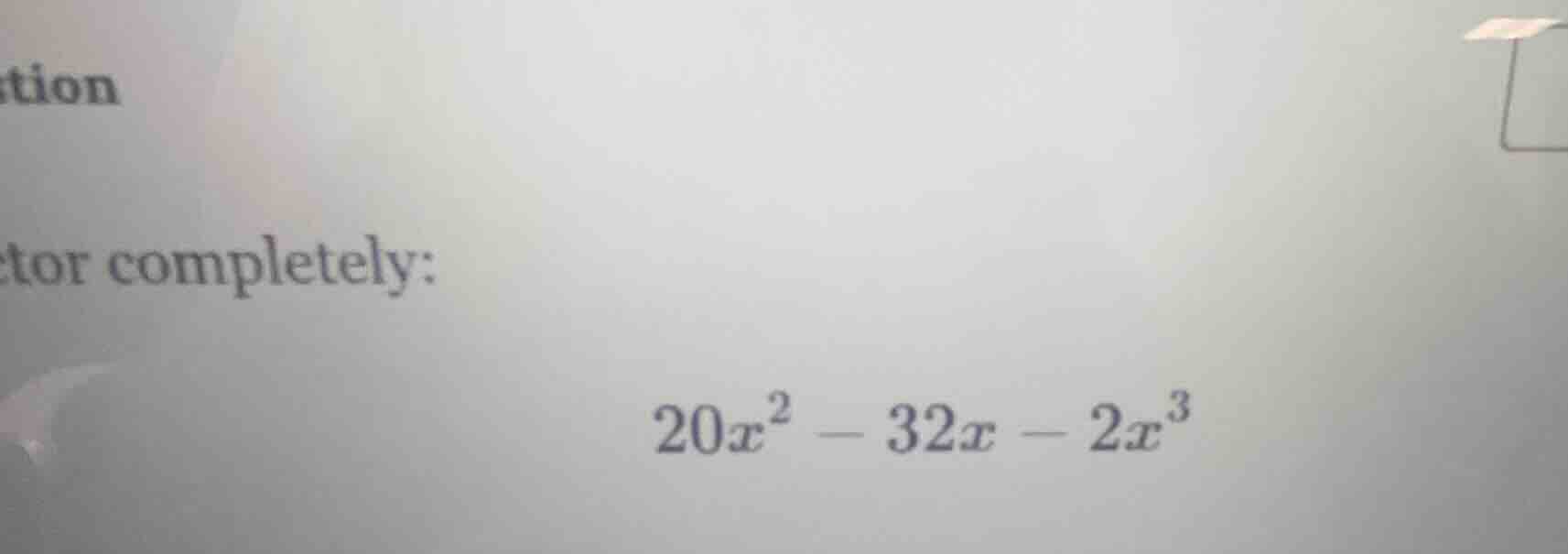tor completely: $20x^{2}-32x - 2x^{3}$