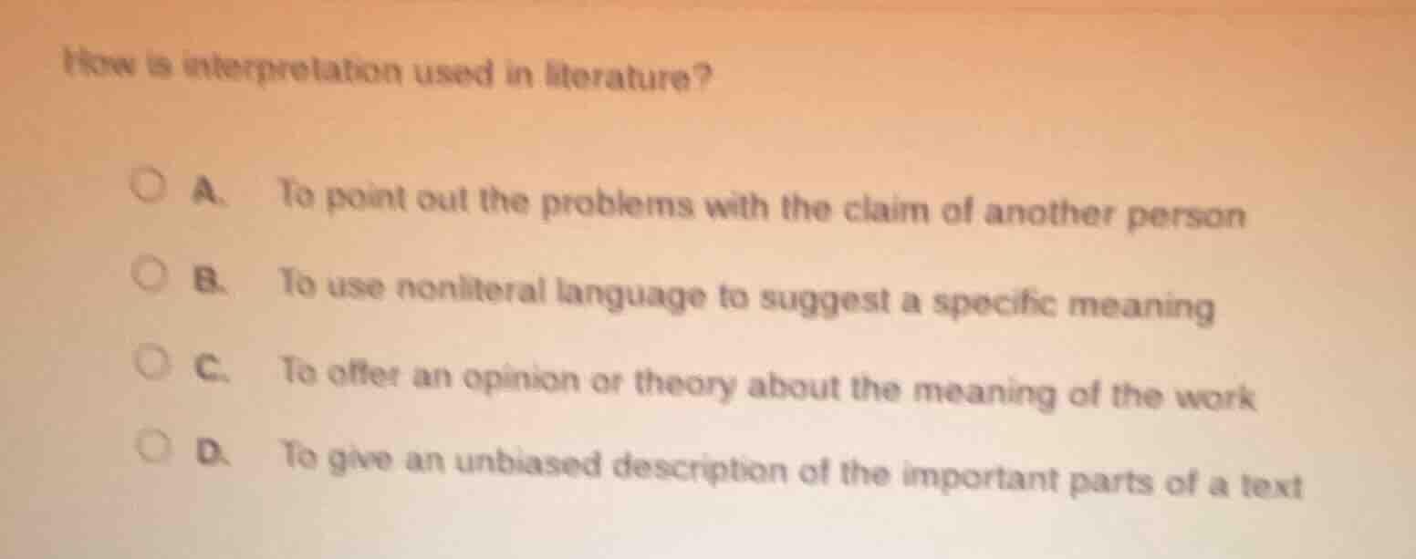 how is interpretation used in literature? a. to point out the problems …