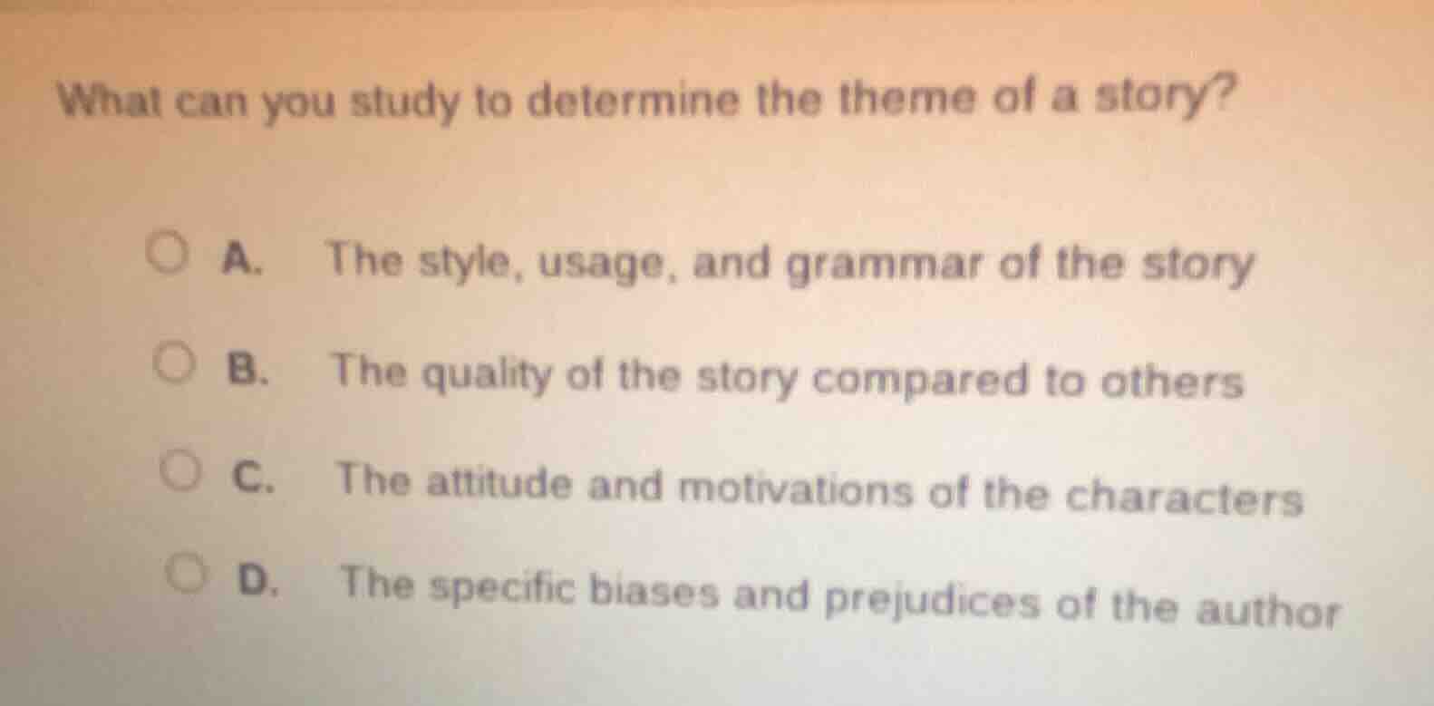 what can you study to determine the theme of a story? a. the style, usa…