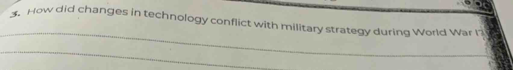 3. how did changes in technology conflict with military strategy during…