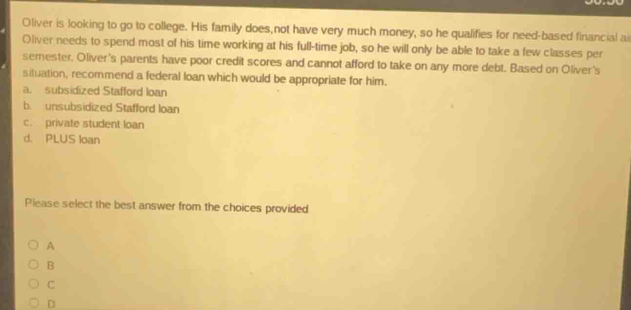 oliver is looking to go to college. his family does, not have very much…