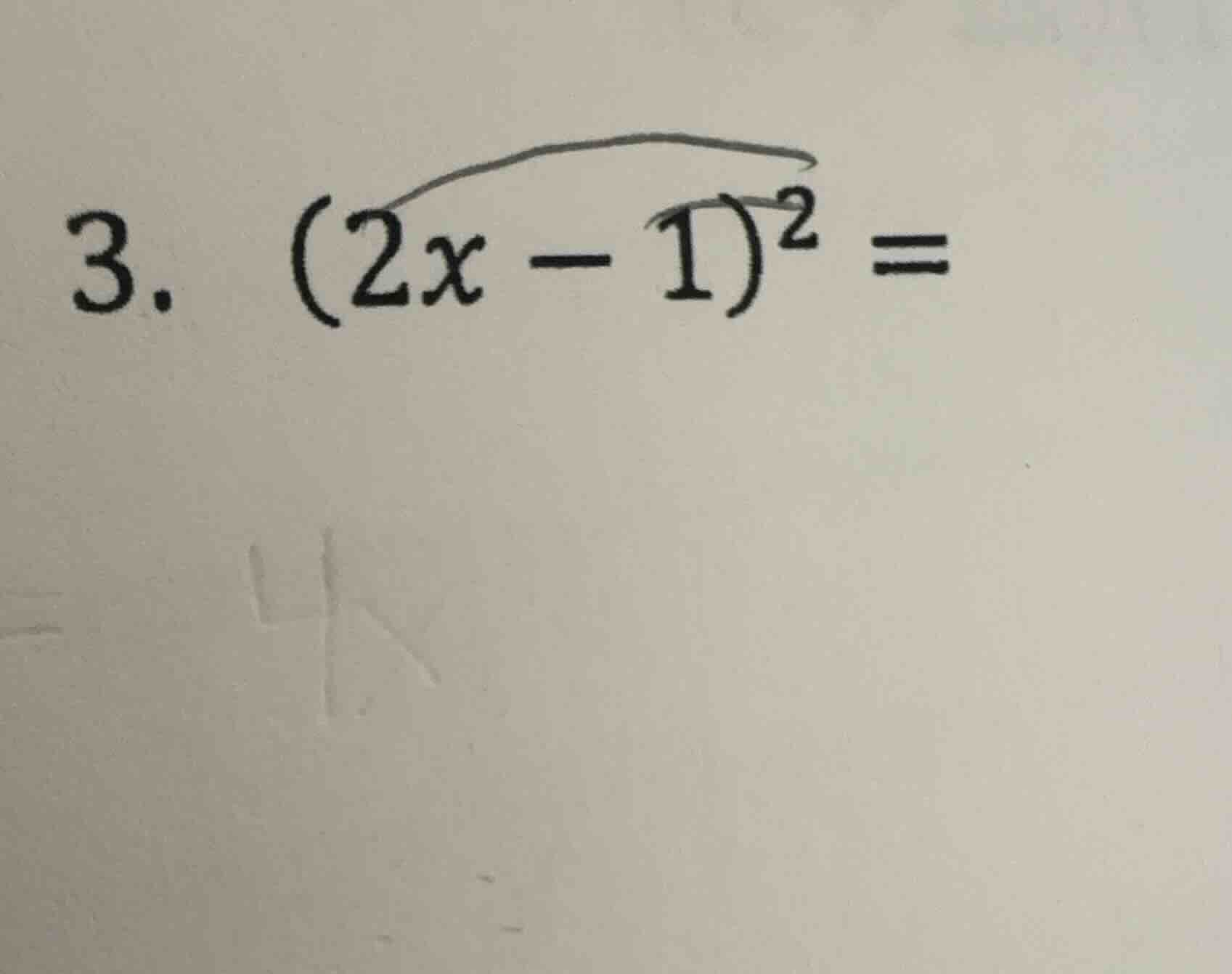 3. $(2x - 1)^2 = $