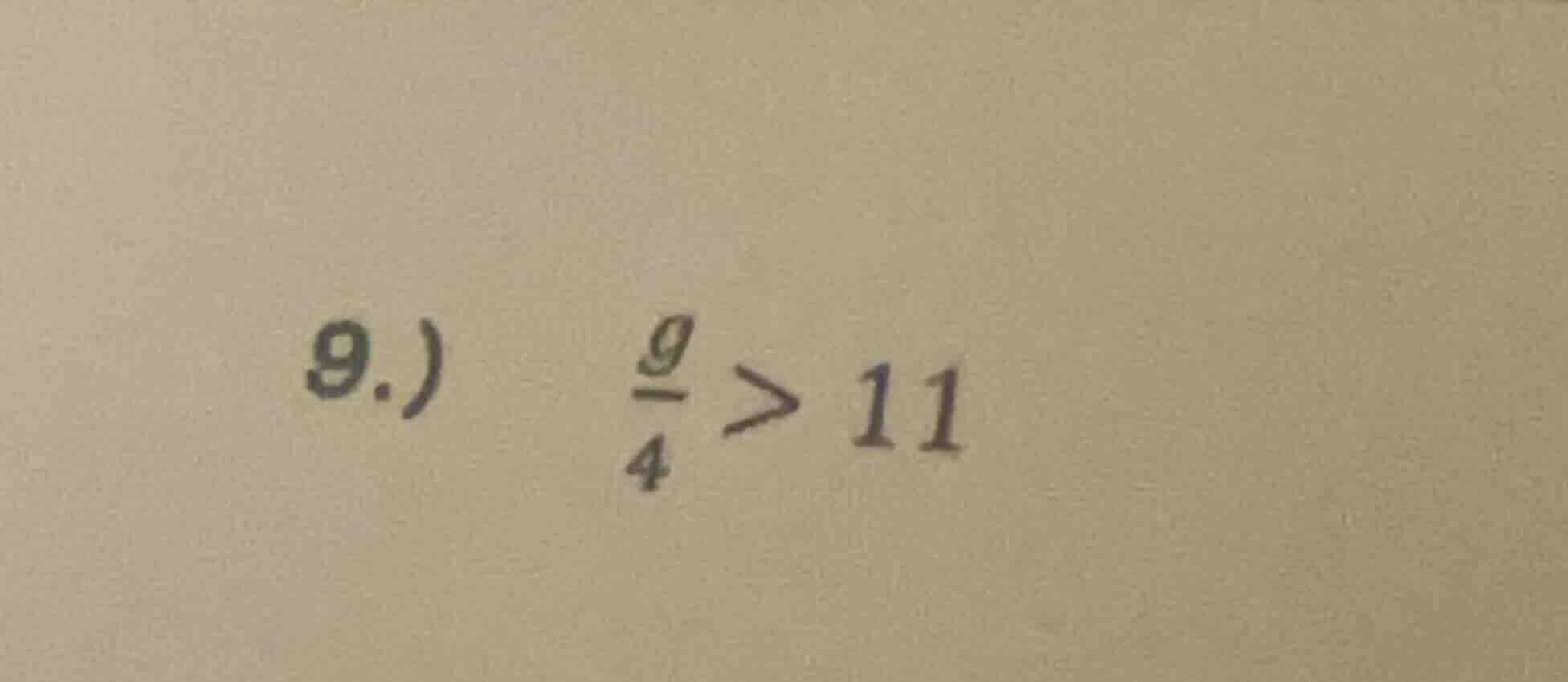 9.) \\(\frac{9}{4} > 11\\)