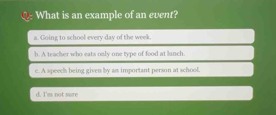 q: what is an example of an event? a. going to school every day of the …