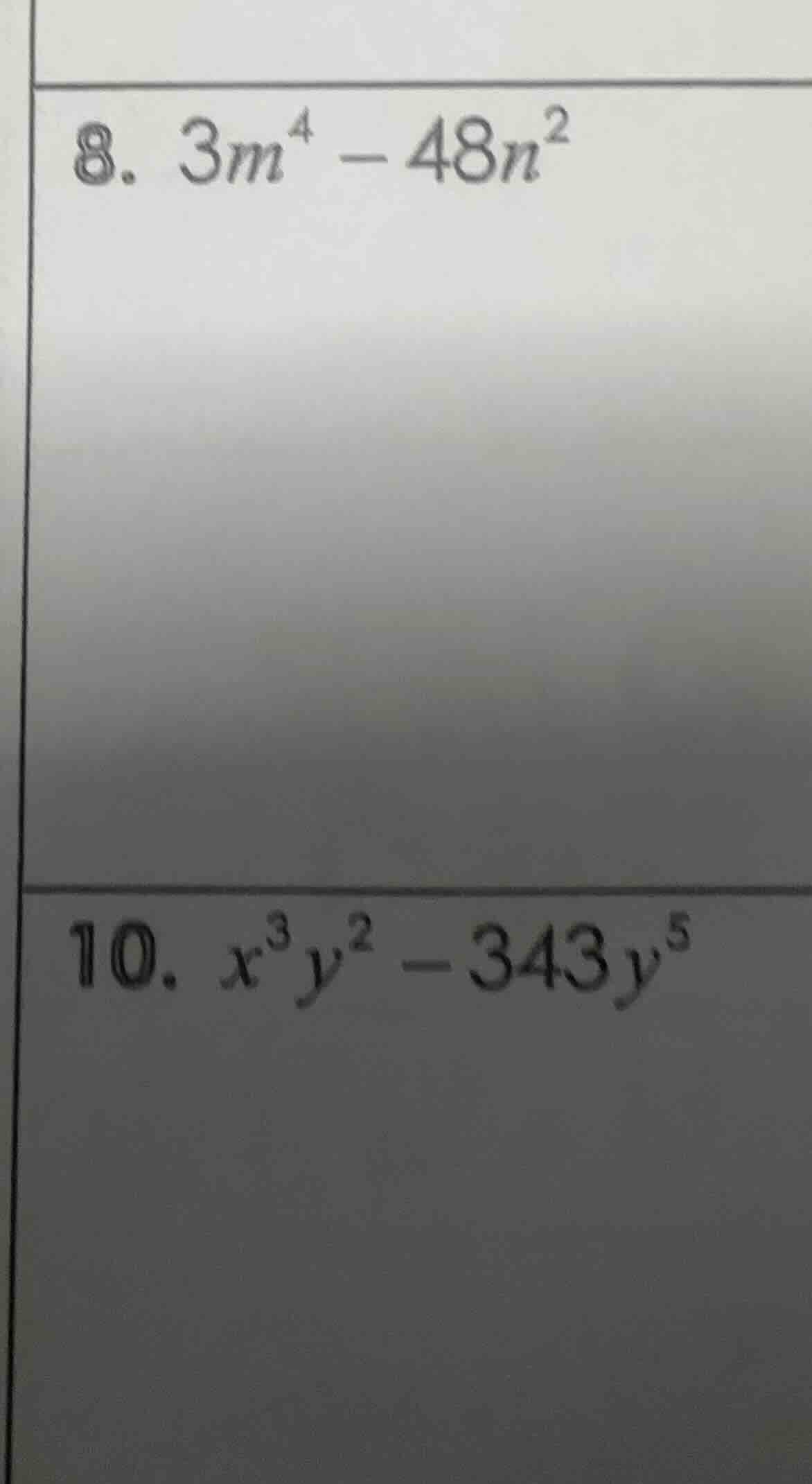 8. $3m^4 - 48n^2$ 10. $x^3y^2 - 343y^5$
