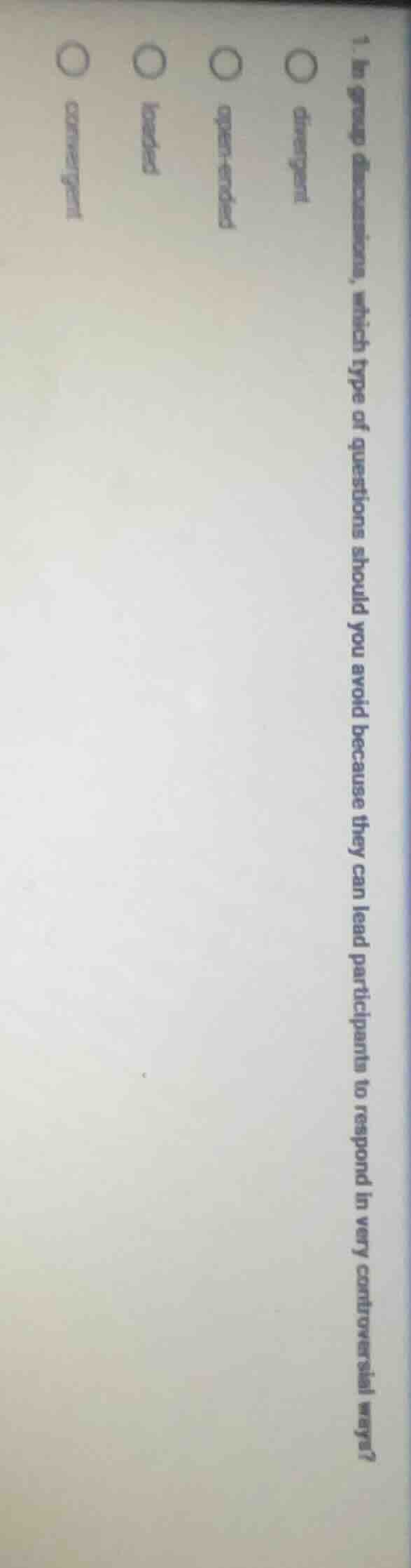 1. in group discussions, which type of questions should you avoid becau…